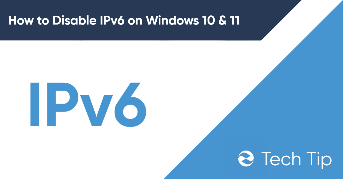 How to Disable IPv6 on Windows 10 and 11